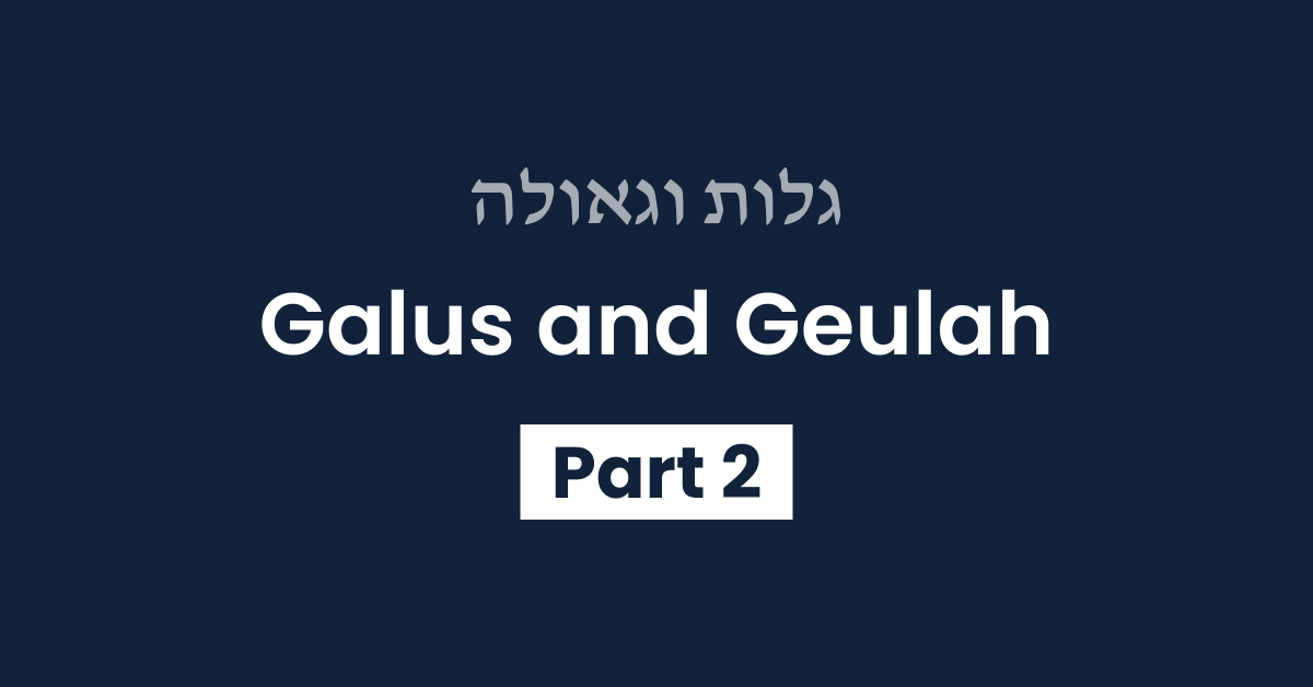 Galus Geulah Part 2