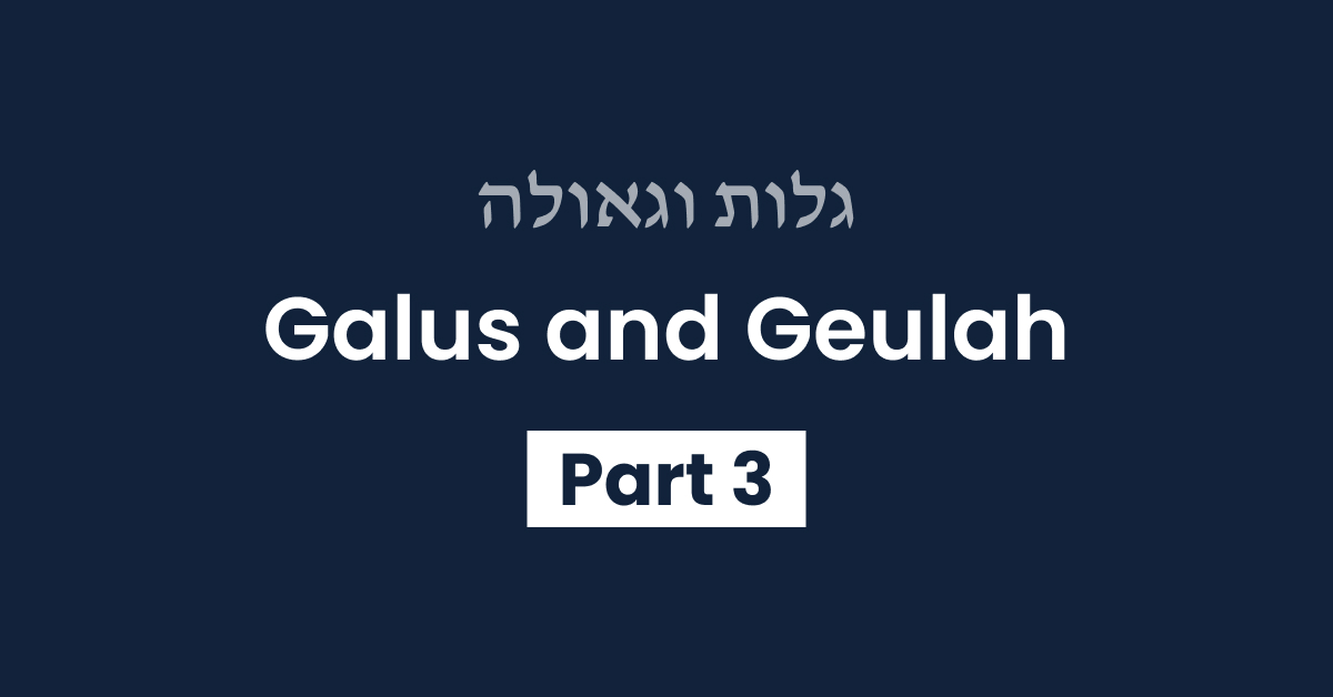 Galus Geulah Part 3