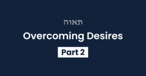 Overcoming Desires Part 2