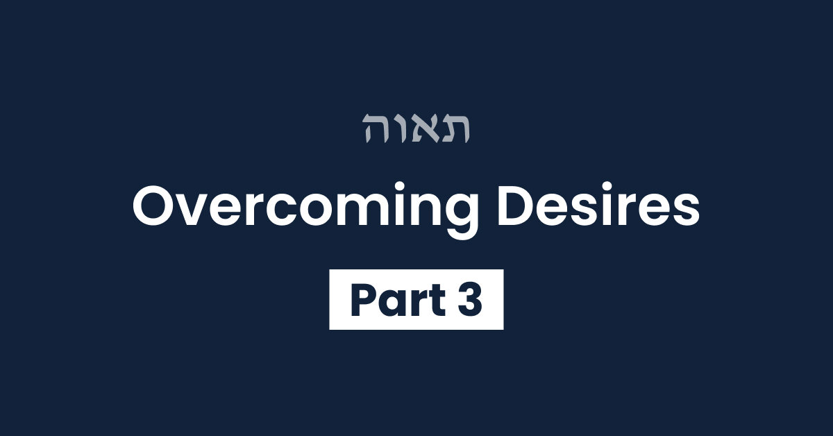 Overcoming Desires Part 3