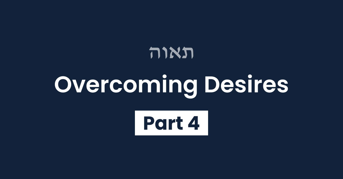 Overcoming Desires Part 4