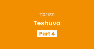 Teshuva Part 4